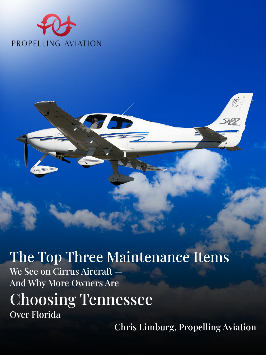 The Top Three Maintenance Items We See on Cirrus Aircraft — And Why More Owners Are Choosing Tennessee Over Florida